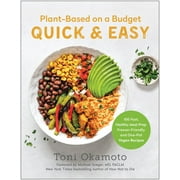 Plant-Based on a Budget Quick and Easy: 100 Fast, Healthy, Meal-Prep, Freezer-Friendly, and One-Pot Vegan Recipes (Paperback)